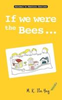 If We Were the Bees