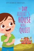 The Day Albert's House Went Quiet