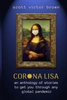 Corona Lisa: An Anthology Of Stories To Get You Through Any Global Pandemic