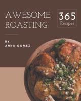 365 Awesome Roasting Recipes
