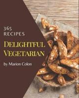 365 Delightful Vegetarian Recipes