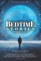 Bedtime Stories for Adults: 2 IN 1: A Complete Guide to Use the Power of Visualization and Fall Asleep Deeply. Relaxing Stories and Guided Meditation for Busy People to Reduce Stress and Anxiety