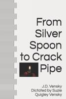 From Silver Spoon to Crack Pipe