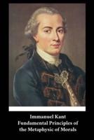 Immanuel Kant - Fundamental Principles of the Metaphysic of Morals