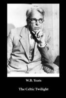 W.B. Yeats - The Celtic Twilight