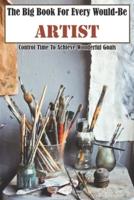 The Big Book For Every Would-Be Artist Control Time To Achieve Wonderful Goals