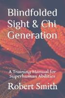 Blindfolded Sight and Chi Generation