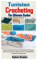 Tunisian Crocheting the Ultimate Guides