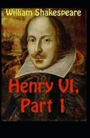 Henry VI (Part 1) Annotated