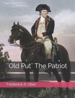 ''Old Put'' The Patriot
