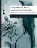 Mastering the Art of Abdominal Acupuncture