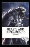 Beasts and Super-Beasts Illustrated