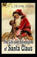 Life and Adventures of Santa Claus Annotated