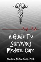A Guide to Surviving Medical Care