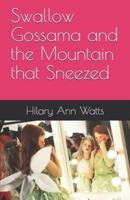 Swallow Gossama and the Mountain That Sneezed