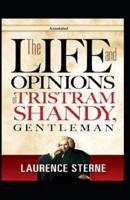 The Life and Opinions of Tristram Shandy, Gentleman [Annotated]