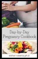 Day-by-Day Pregnancy Cookbook