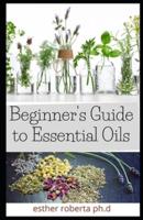 Beginner's Guide to Essential Oils