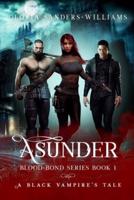 Asunder: The Blood Bond Series - A Black Vampires' Tale