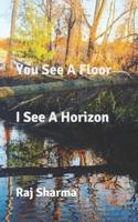 You See A Floor I See A Horizon