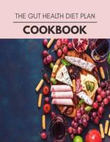 The Gut Health Diet Plan Cookbook