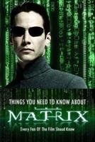 Things You Need to Know About 'The Matrix'
