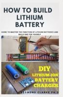 How to Build Lithium Battery