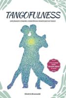 Tangofulness: Explorando conexão, consciência e significado no tango