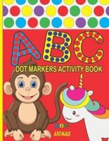 Dot Markers Activity Book ABC Animals: Dot Markers ABC Animals Learning Book for Kids - Dot Maker Coloring Activity Coloring Pages Book for Daughter, Son, Girls