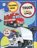 Truck Coloring Book For Kids: Coloring Book for Many Types Of Trucks: Ambulance, Fire Engine, Mixer, Army and Monster Truck and More. For Boys, Girls, Toddlers (Kids Ages 3-8)/(Transportation Coloring Book Volume1)