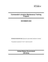 Training Circular TC 3-04.71 Commander's Aviation Maintenance Training Program December 2020