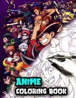 Anime Coloring Book:  anime Coloring book, For adults teen-agers and also kids - Naruto Dragon Ball Tokyo Ghoul  ... One Punch Man Bleach And More...