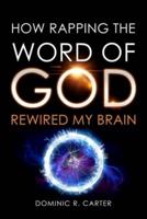 How Rapping the Word of God Rewired My Brain