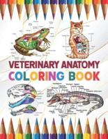 Veterinary Anatomy Coloring Book: Learn the Anatomy and Enhance Your Practice. Pages with Awesome, Stress Relieving Designs. The New Surprising Magnificent Learning Structure For Veterinary Anatomy Students. Dog Cat Horse Frog Anatomy Coloring book.