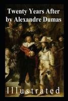 Twenty Years After (Illustrated) Alexandre Dumas
