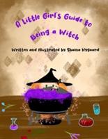 A Little Girl's Guide to Being a Witch