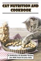 Cat Nutrition And Cookbook_ A Collection Of Healthy Recipes You Will Need For Your Cats