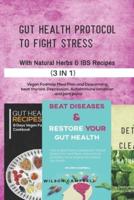 Gut Health Protocol to Fight Stress With Natural Herbs and Ibs Recipes