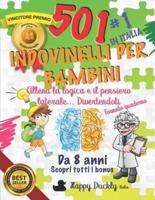501 Indovinelli per Bambini: Allena la logica e il pensiero laterale... Divertendoti. Il miglior libro in Italia per lo sviluppo del cervello del tuo bambino