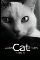 Magical Cat Detective- Tatiana