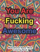 You Are Fucking Awesome Motivational Swear Word Coloring Book