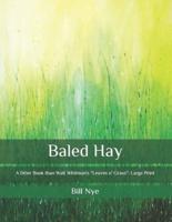 Baled Hay: A Drier Book than Walt Whitman's "Leaves o' Grass": Large Print