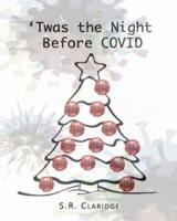 'Twas the Night Before COVID