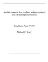 Applied Magnetic Field Synthesis and Processing of Iron Nitride Magnetic Materials