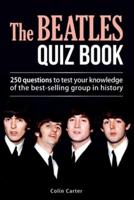 The Beatles Quiz Book: 250 Questions To Test Your Knowledge Of The Beatles