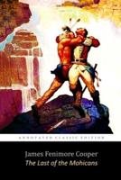 The Last of the Mohicans By James Fenimore Cooper "The Annotated Classic Edition"