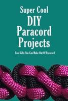 Super Cool DIY Paracord Projects