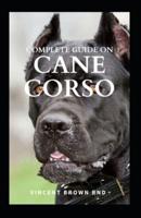 Complete Guide on Cane Corso