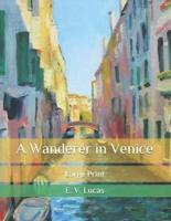 A Wanderer in Venice: Large Print