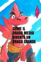 Come Il Drago Medio Diventò Un Drago Grande